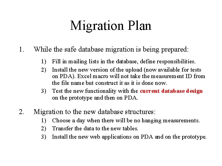 Migration Plan 1. While the safe database migration is being prepared: 1) Fill in