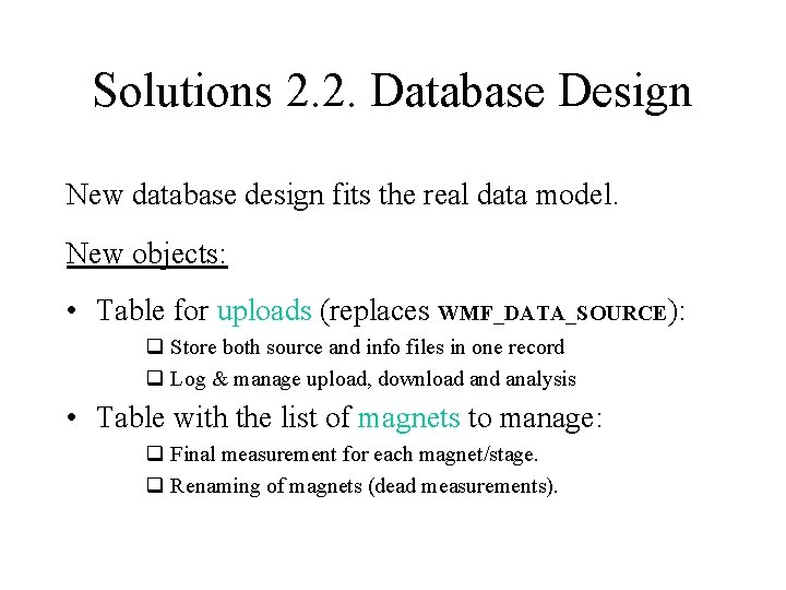 Solutions 2. 2. Database Design New database design fits the real data model. New