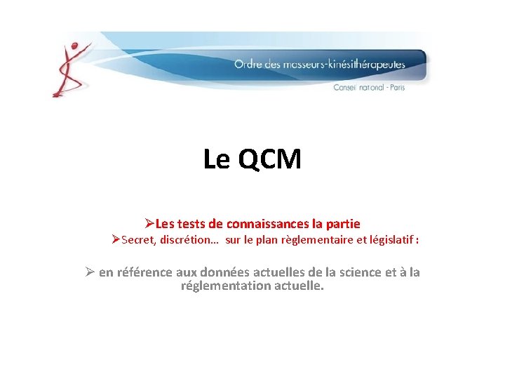 Le QCM ØLes tests de connaissances la partie ØSecret, discrétion… sur le plan règlementaire