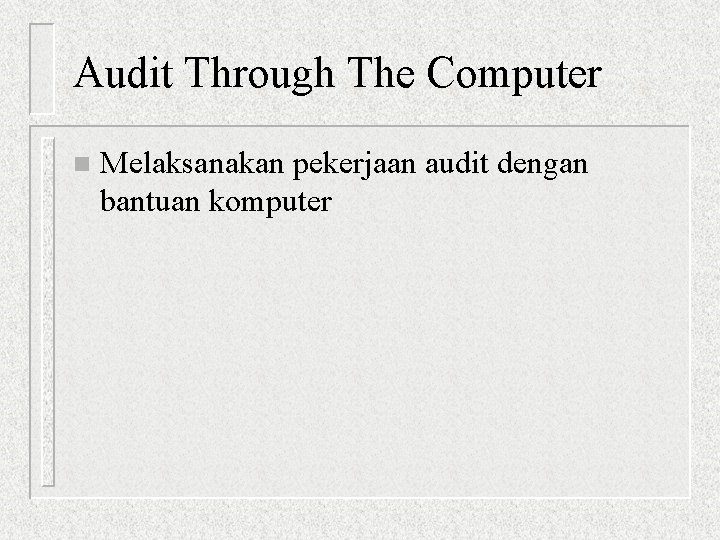 Audit Through The Computer n Melaksanakan pekerjaan audit dengan bantuan komputer 