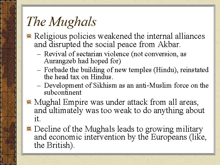 The Mughals Religious policies weakened the internal alliances and disrupted the social peace from