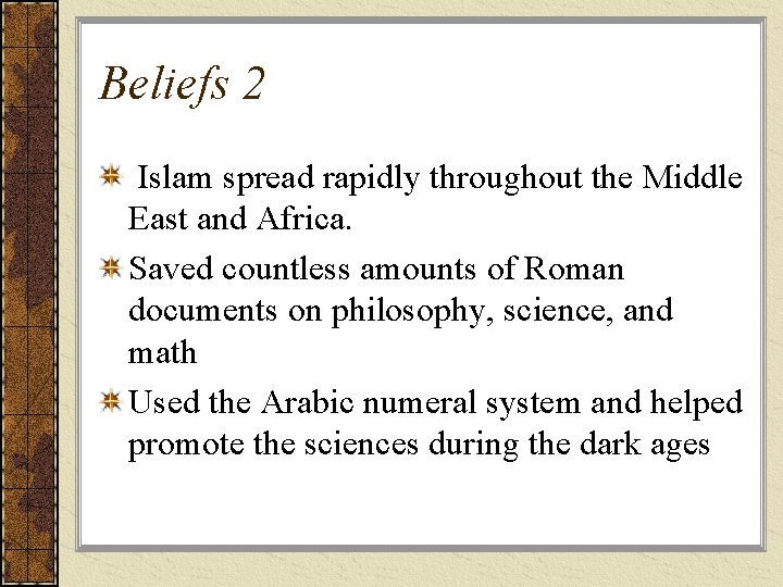 Beliefs 2 Islam spread rapidly throughout the Middle East and Africa. Saved countless amounts