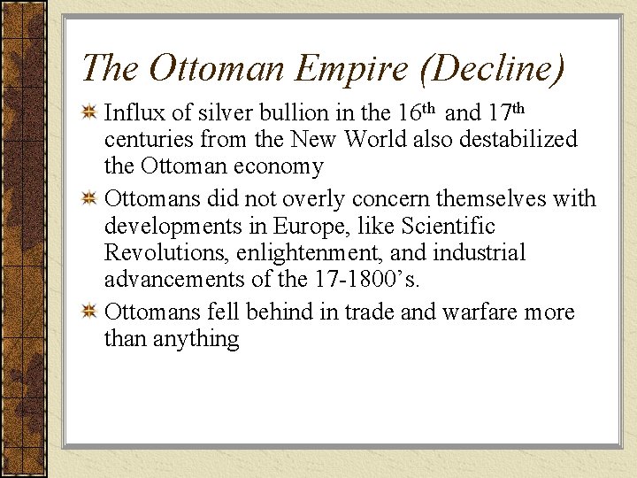 The Ottoman Empire (Decline) Influx of silver bullion in the 16 th and 17