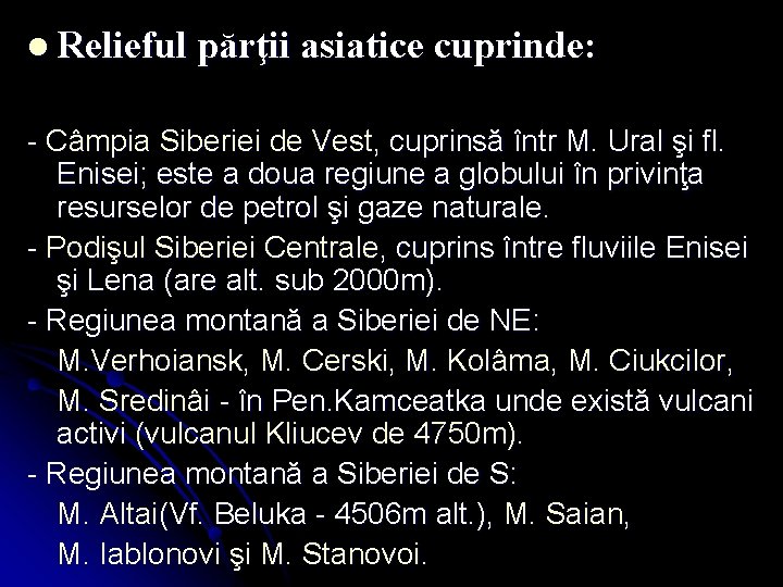 l Relieful părţii asiatice cuprinde: - Câmpia Siberiei de Vest, cuprinsă într M. Ural