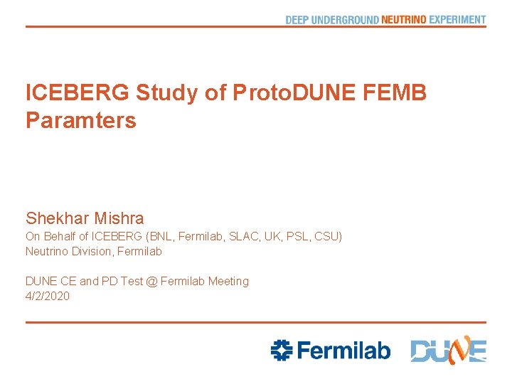 ICEBERG Study of Proto. DUNE FEMB Paramters Shekhar Mishra On Behalf of ICEBERG (BNL,