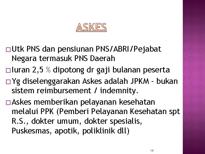 � Utk PNS dan pensiunan PNS/ABRI/Pejabat Negara termasuk PNS Daerah � Iuran 2, 5