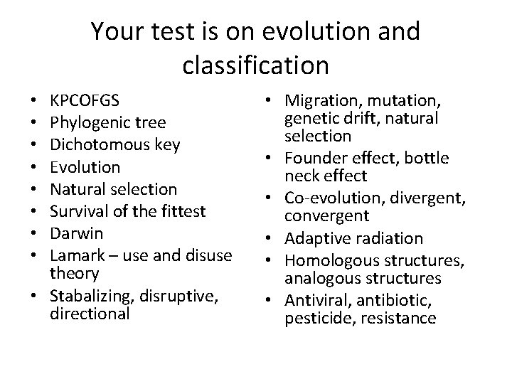 Your test is on evolution and classification KPCOFGS Phylogenic tree Dichotomous key Evolution Natural