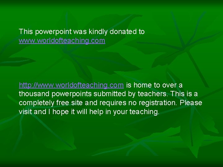 This powerpoint was kindly donated to www. worldofteaching. com http: //www. worldofteaching. com is