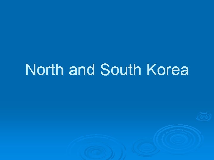North and South Korea North and South Korea