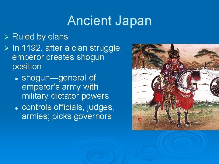 Ancient Japan Ruled by clans Ø In 1192, after a clan struggle, emperor creates Ancient Japan Ruled by clans Ø In 1192, after a clan struggle, emperor creates