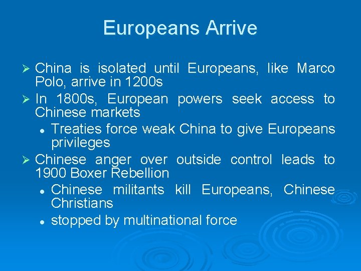 Europeans Arrive China is isolated until Europeans, like Marco Polo, arrive in 1200 s Europeans Arrive China is isolated until Europeans, like Marco Polo, arrive in 1200 s