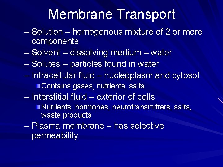 Membrane Transport – Solution – homogenous mixture of 2 or more components – Solvent Membrane Transport – Solution – homogenous mixture of 2 or more components – Solvent