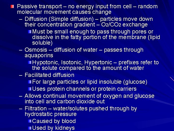 Passive transport – no energy input from cell – random molecular movement causes change Passive transport – no energy input from cell – random molecular movement causes change