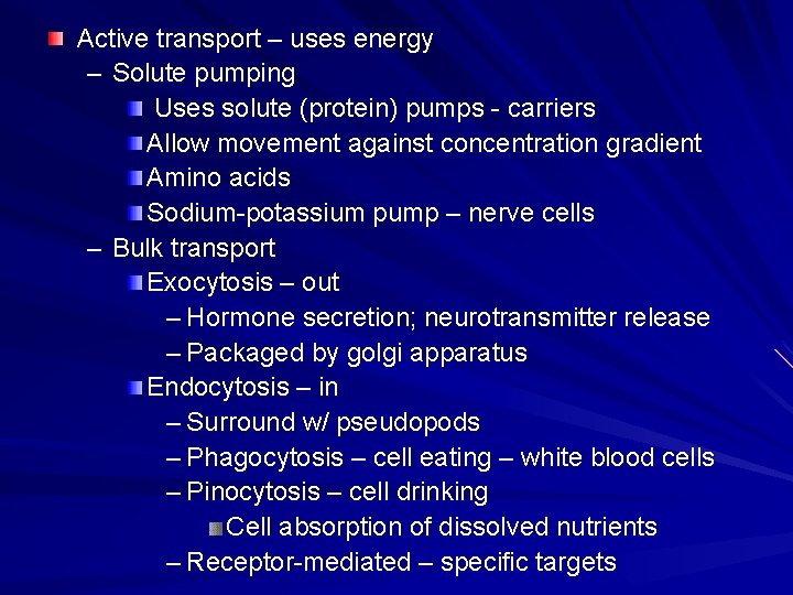 Active transport – uses energy – Solute pumping Uses solute (protein) pumps - carriers Active transport – uses energy – Solute pumping Uses solute (protein) pumps - carriers