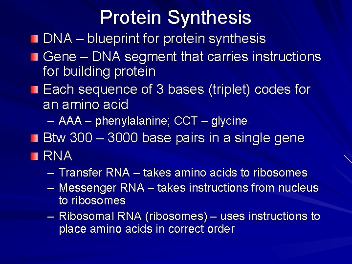 Protein Synthesis DNA – blueprint for protein synthesis Gene – DNA segment that carries Protein Synthesis DNA – blueprint for protein synthesis Gene – DNA segment that carries