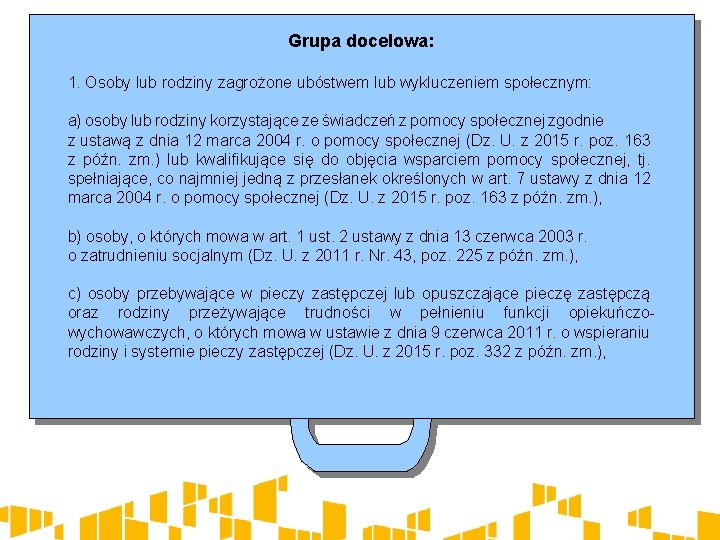 Grupa docelowa: 1. Osoby lub rodziny zagrożone ubóstwem lub wykluczeniem społecznym: a) osoby lub