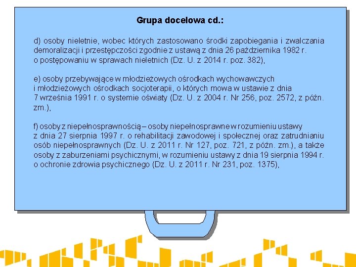 Grupa docelowa cd. : d) osoby nieletnie, wobec których zastosowano środki zapobiegania i zwalczania