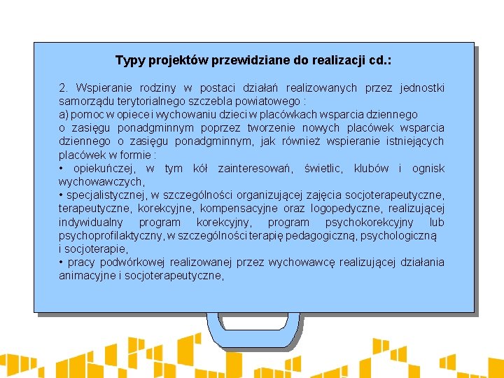 Typy projektów przewidziane do realizacji cd. : 2. Wspieranie rodziny w postaci działań realizowanych