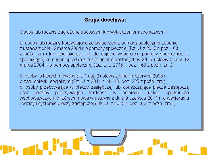 Grupa docelowa: Osoby lub rodziny zagrożone ubóstwem lub wykluczeniem społecznym: a. osoby lub rodziny