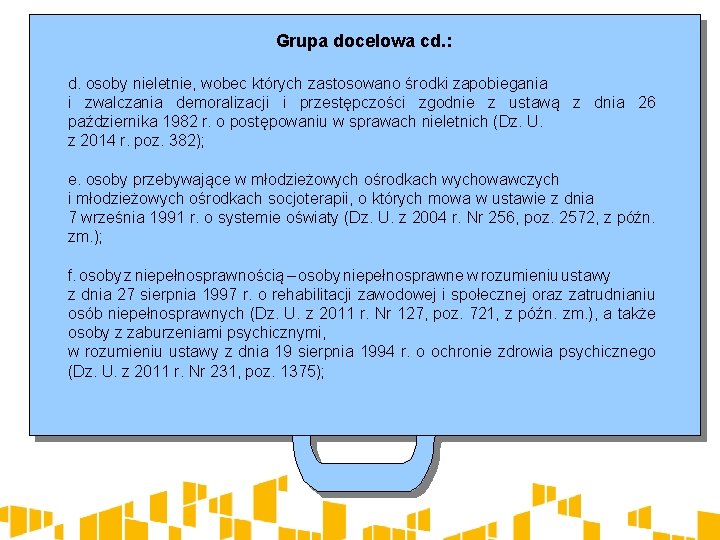 Grupa docelowa cd. : d. osoby nieletnie, wobec których zastosowano środki zapobiegania i zwalczania