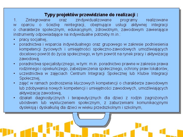 Typy projektów przewidziane do realizacji : 1. Zintegrowane oraz zindywidualizowane programy realizowane w oparciu