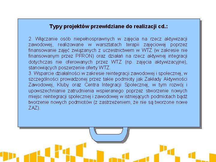 Typy projektów przewidziane do realizacji cd. : 2. Włączanie osób niepełnosprawnych w zajęcia na