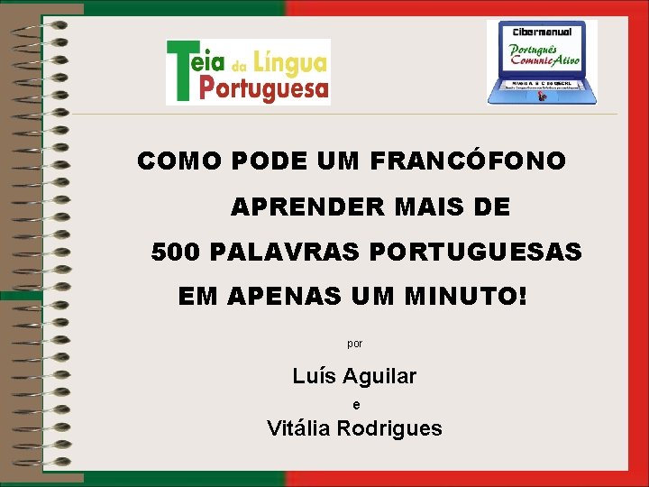 COMO PODE UM FRANCÓFONO APRENDER MAIS DE 500 PALAVRAS PORTUGUESAS EM APENAS UM MINUTO!