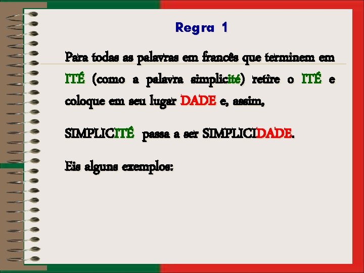 Regra 1 Para todas as palavras em francês que terminem em ITÉ (como a