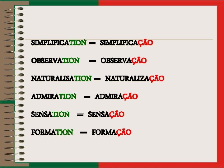 SIMPLIFICATION == SIMPLIFICAÇÃO OBSERVATION == OBSERVAÇÃO NATURALISATION == NATURALIZAÇÃO ADMIRATION == ADMIRAÇÃO SENSATION ==