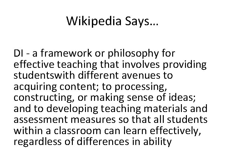 Wikipedia Says… DI - a framework or philosophy for effective teaching that involves providing
