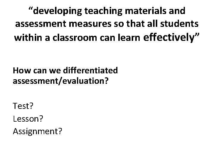 “developing teaching materials and assessment measures so that all students within a classroom can