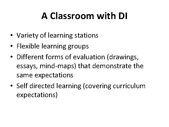 A Classroom with DI • Variety of learning stations • Flexible learning groups •