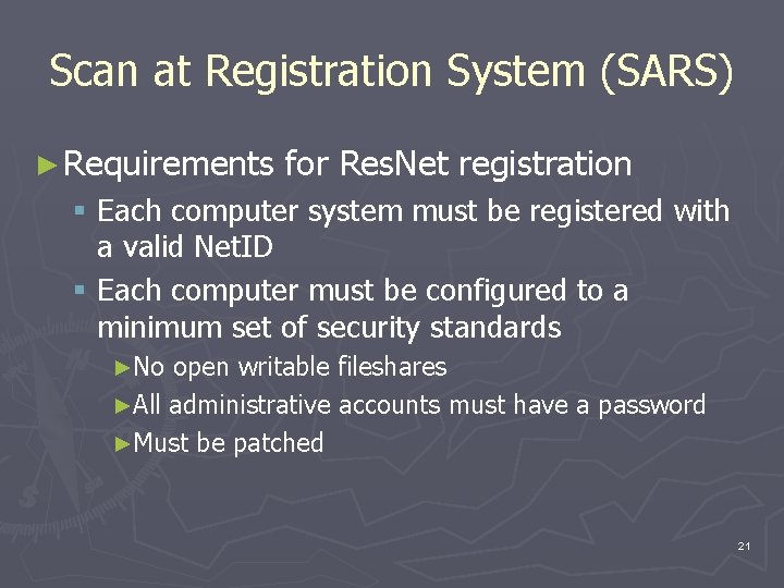 Scan at Registration System (SARS) ► Requirements for Res. Net registration § Each computer