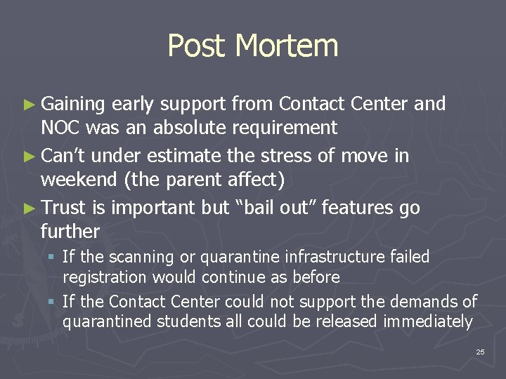 Post Mortem ► Gaining early support from Contact Center and NOC was an absolute