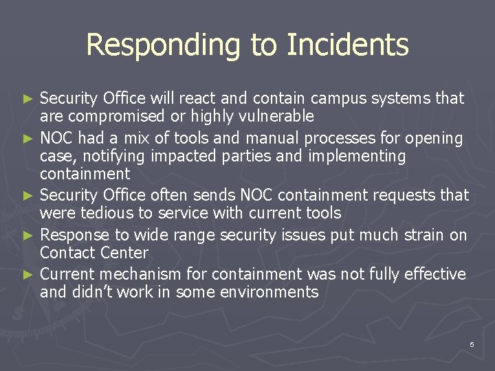 Responding to Incidents Security Office will react and contain campus systems that are compromised