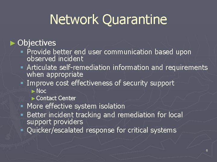 Network Quarantine ► Objectives § Provide better end user communication based upon observed incident