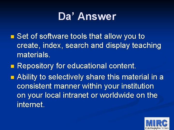 Da’ Answer Set of software tools that allow you to create, index, search and