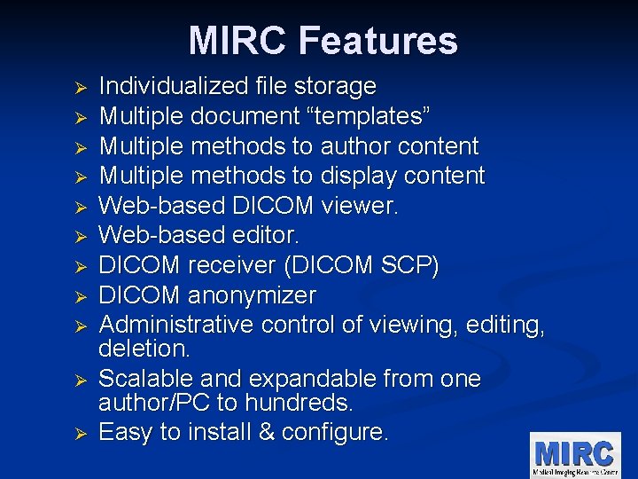 MIRC Features Ø Ø Ø Individualized file storage Multiple document “templates” Multiple methods to