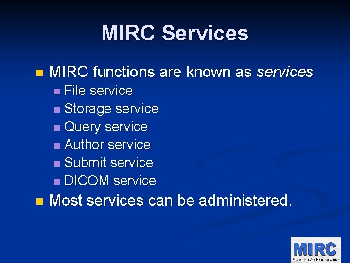 MIRC Services n MIRC functions are known as services File service n Storage service