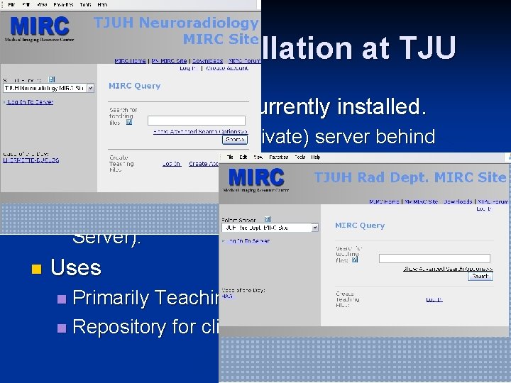 MIRC TF Installation at TJU n Two MIRC servers currently installed. One departmental (private)