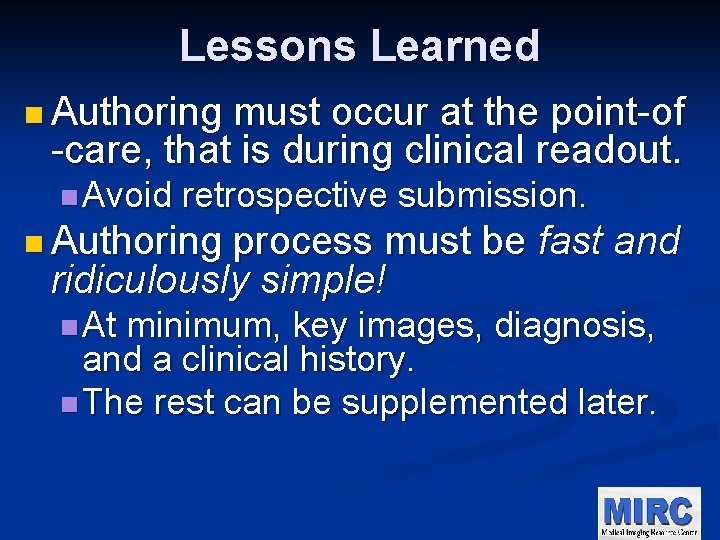 Lessons Learned n Authoring must occur at the point-of -care, that is during clinical