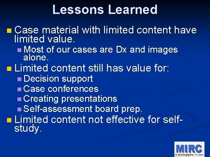 Lessons Learned n Case material with limited content have limited value. n Most of