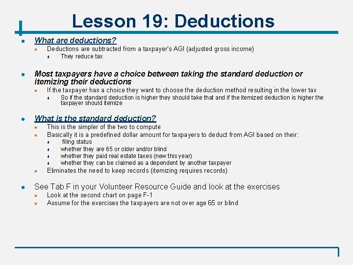 Lesson 19: Deductions l What are deductions? n Deductions are subtracted from a taxpayer's