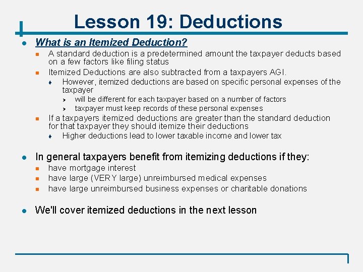 Lesson 19: Deductions l What is an Itemized Deduction? n n A standard deduction
