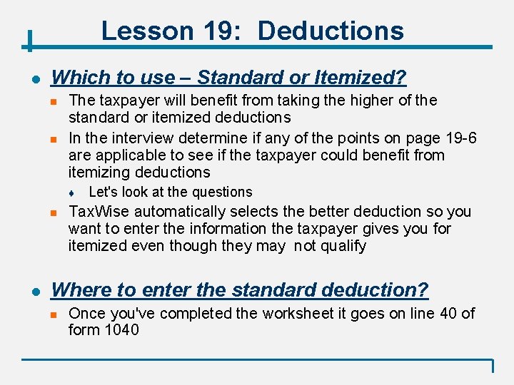 Lesson 19: Deductions l Which to use – Standard or Itemized? n n The