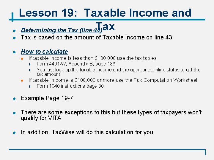 l Lesson 19: Taxable Income and Tax Determining the Tax (line 44) l Tax