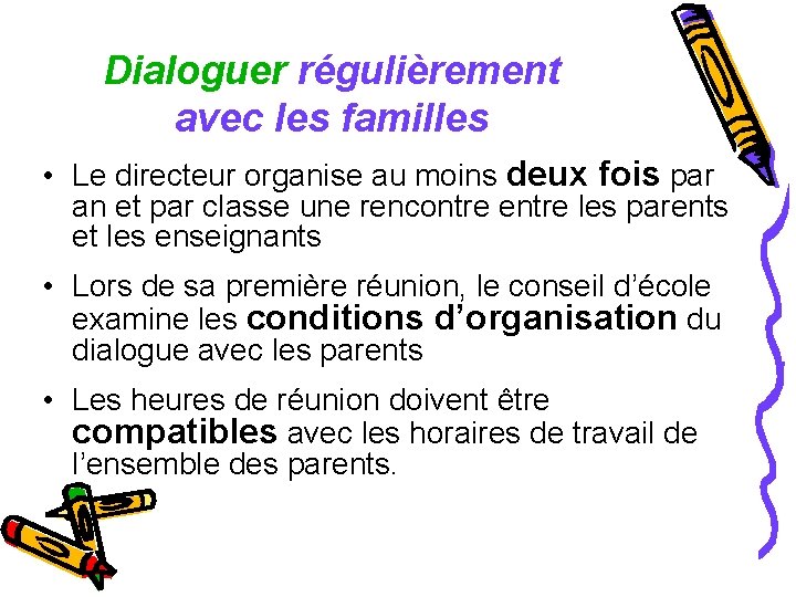 Dialoguer régulièrement avec les familles • Le directeur organise au moins deux fois par