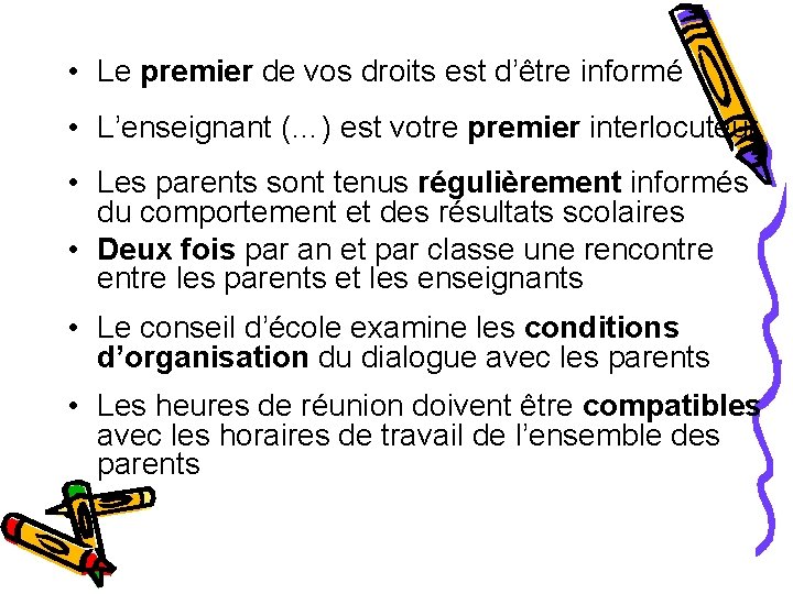  • Le premier de vos droits est d’être informé • L’enseignant (…) est