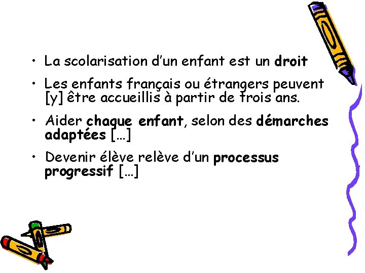  • La scolarisation d’un enfant est un droit • Les enfants français ou