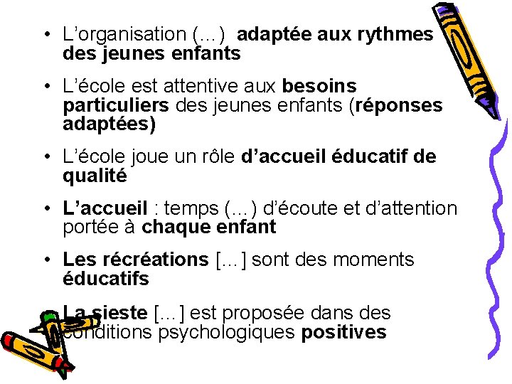  • L’organisation (…) adaptée aux rythmes des jeunes enfants • L’école est attentive